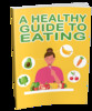 Thumbnail A Healthy Guide to Eating Thumbnail A Healthy Guide to Eating